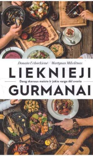 Lieknieji gurmanai - Donata Uchockienė, Martynas Mikelėnas