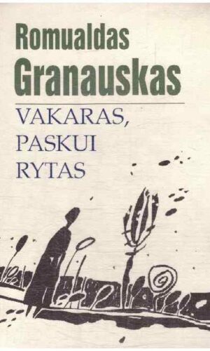 Vakaras, paskui rytas - Romualdas Granauskas