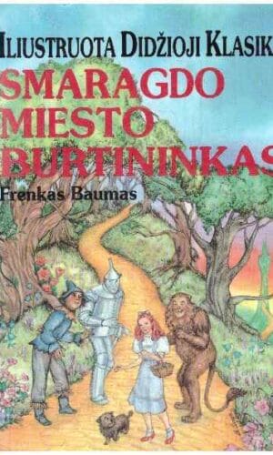 Smaragdo miesto burtininkas. Iliustruota Didžioji Klasika (24) - Frenkas Baumas