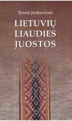 Lietuvių liaudies juostos - Teresė Jurkuvienė