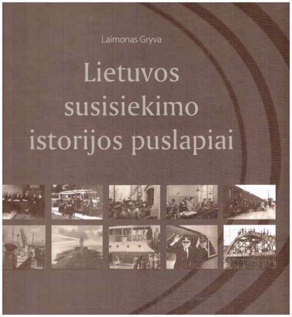 Lietuvos susisiekimo istorijos puslapiai - Laimonas Gryva