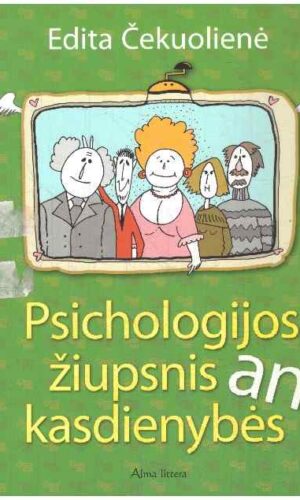 Psichologijos žiupsnis ant kasdienybės - Edita Čekuolienė