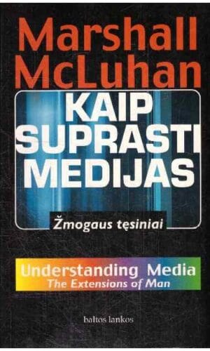 Kaip suprasti medijas: žmogaus tęsiniai - Marshall McLuhan