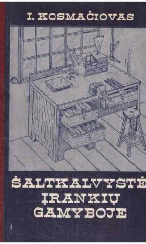 Šaltkalvystė įrankių gamyboje - I. Kosmačiovas
