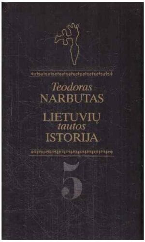 Lietuvių tautos istorija (5 tomas) - Teodoras Narbutas
