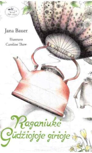 Raganiukė Gūdžiojoje girioje - Jana Bauer