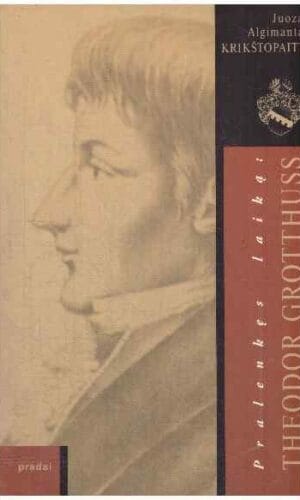Pralenkęs laiką: Theodor Grotthuss - J. Krikštopaitis
