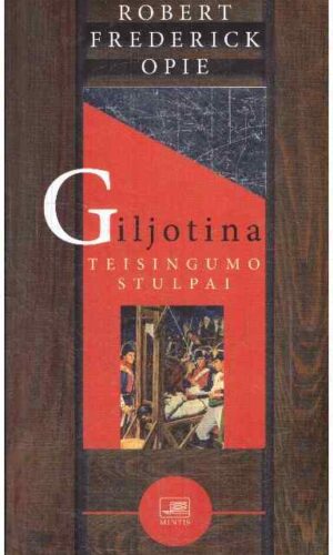 Giljotina. Teisingumo stulpai - Robert Frederick Opie