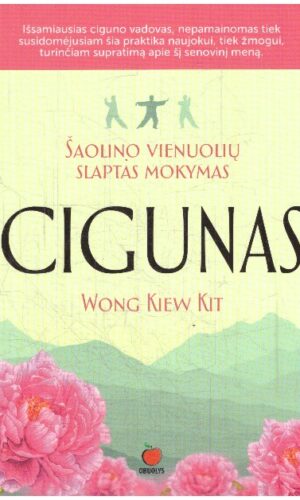 Cigunas. Šaolino vienuolių slaptas mokymas - Kit Wong Kiew