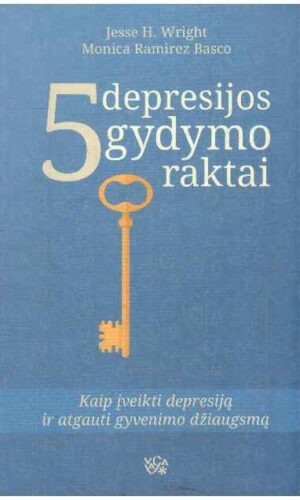 Penki depresijos gydymo raktai: kaip įveikti depresiją ir atgauti gyvenimo džiaugsmą - Jesse H.Wright, Monica Ramirez Basco