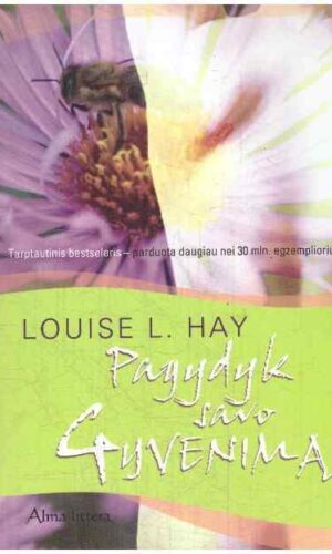 Pagydyk savo gyvenimą - Louise L. Hay