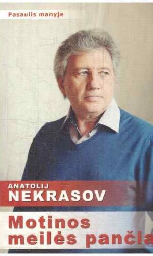 Motinos meilės pančiai - Anatolijus Nekrasovas