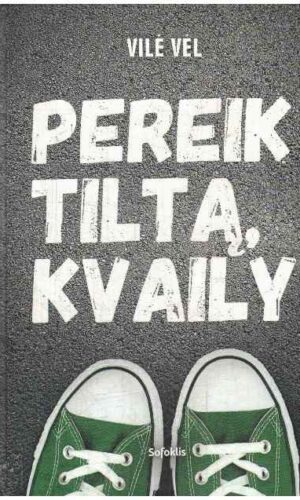 Pereik tiltą, kvaily - Vilė Vėl