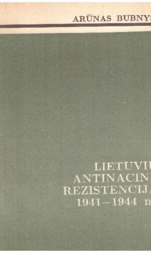 Lietuvių antinacinė rezistencija 1941-1944 m. - Arūnas Bubnys