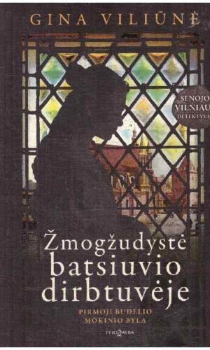 Žmogžudystė batsiuvio dirbtuvėje - Gina Viliūnė