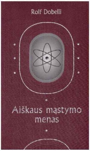 Aiškaus mąstymo menas - Rolf Dobelli