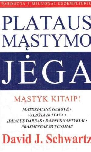 Plataus mąstymo jėga. Mąstyk kitaip! - David J. Schwartz