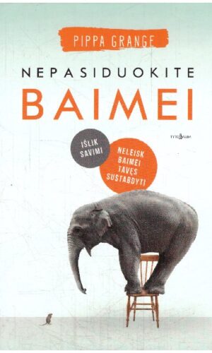 Nepasiduokite baimei - Pippa Grange