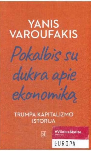 POKALBIS SU DUKRA APIE EKONOMIKĄ: trumpa kapitalizmo istorija - Yanis Varoufakis