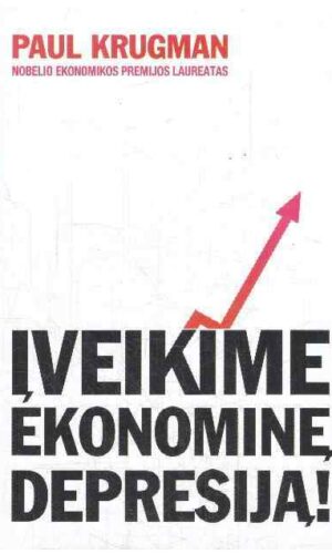 Įveikime ekonominę depresiją! - Paul Krugman