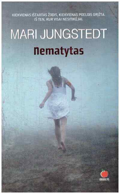 NEMATYTAS: kiekvienas ištartas žodis, kiekvienas poelgis grįžta. Iš ten, kur visai nesitikėjai - Mari Jungstedt