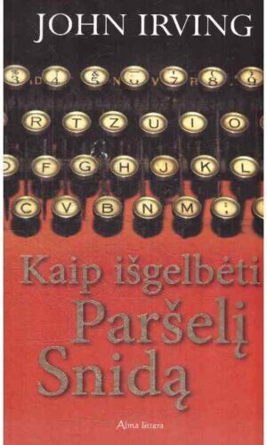 Kaip išgelbėti Paršelį Snidą - John Irving