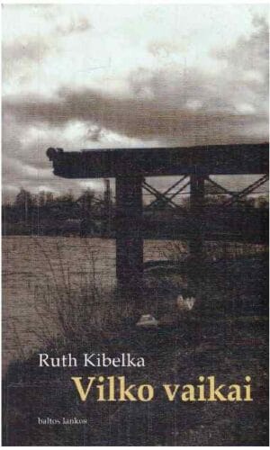 Vilko vaikai: kelias per Nemuną - Ruth Kibelka