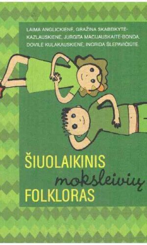 Šiuolaikinis moksleivių folkloras - Gražina Skabeikytė-Kazlauskienė, Laima Anglickienė