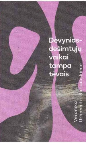 Devyniasdešimtųjų vaikai tampa tėvais - Veronika Urbonaitė-Barkauskienė