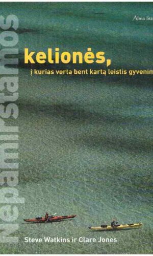 Nepamirštamos kelionės, į kurias verta bent kartą leistis gyvenime - S. Watkins, C. Jones