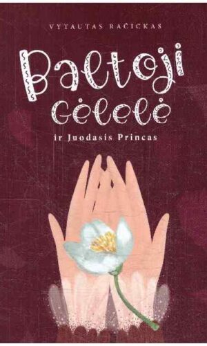Baltoji Gėlelė ir Juodasis Princas - Vytautas Račickas