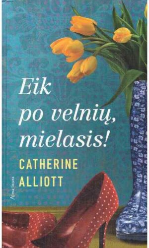 Eik po velnių, mielasis! - Catherine Alliott