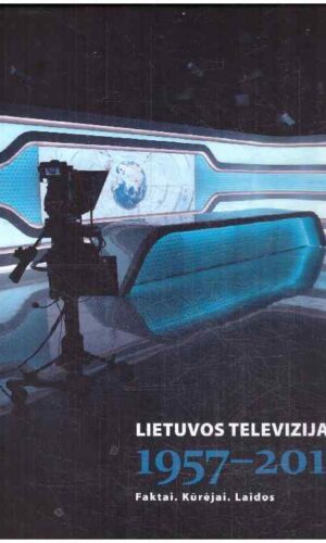 Lietuvos televizija 1957-2017: faktai, kūrėjai, laidos