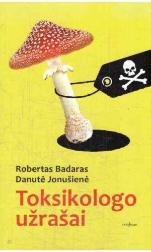 Toksikologo užrašai - Robertas Badaras, Danutė Jonušienė
