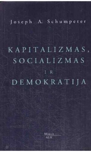Kapitalizmas, socializmas ir demokratija - Joseph A. Schumpeter