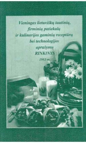 Vieningas lietuviškų tautinių firminių patiekalų ir kulinarijos gaminių receptūrų bei technologijos aprašymų rinkinys 1983 m. - Birutė Rutkauskienė