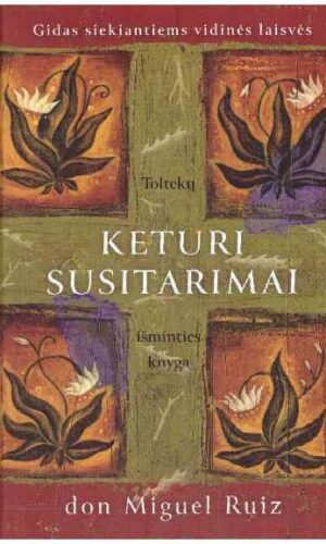 Keturi susitarimai. Toltekų išminties knyga - Don Miguel Ruiz