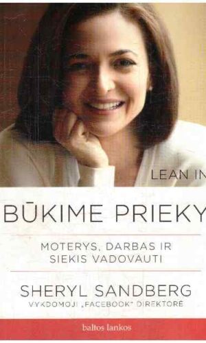 Būkime prieky. Moterys, darbas ir siekis vadovauti - Sheryl Sandberg