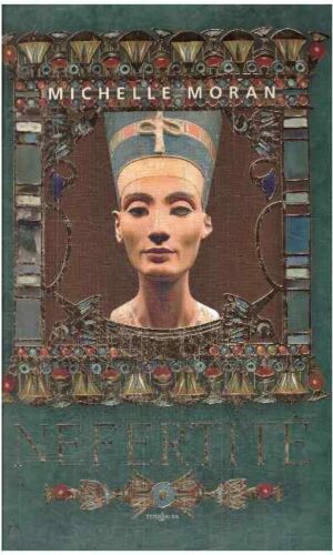 Nefertitė - Michelle Moran