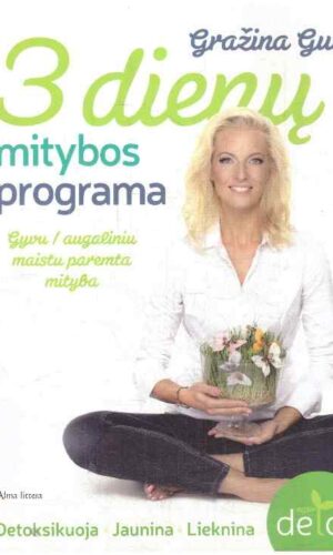 3 dienų mitybos programa. Detoksikuoja. Jaunina. Lieknina - Gražina Gum