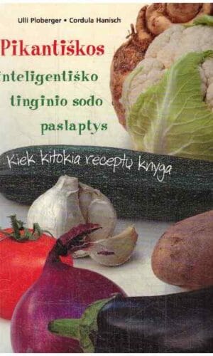 Pikantiškos inteligentiško tinginio sodo paslaptys - Cordula Hanish, Ulli Ploberger
