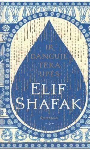 Ir danguje teka upės - Elif Shafak