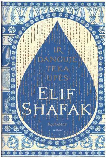 Ir danguje teka upės - Elif Shafak