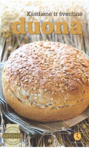 Kasdienė ir šventinė duona - Kristina Bačiauskaitė, Rasa Derenčienė