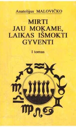 Mirti jau mokame, laikas išmokti gyventi (1 tomas) - Anatolijus Malovičko