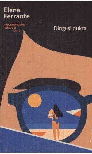 Dingusi dukra - Elena Ferrante