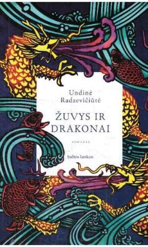 Žuvys ir drakonai - Undinė Radzevičiūtė