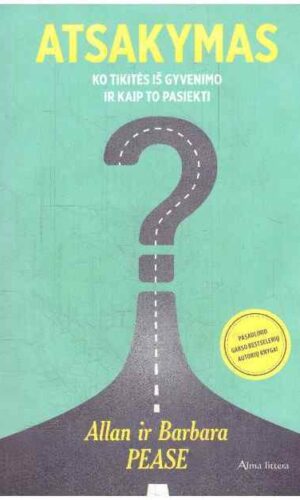 Atsakymas: ko tikitės iš gyvenimo ir kaip to pasiekti - Allan Pease, Barbara Pease