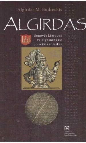 Algirdas: senovės Lietuvos valstybininkas: jo veikla ir darbai - Algirdas M. Budreckis