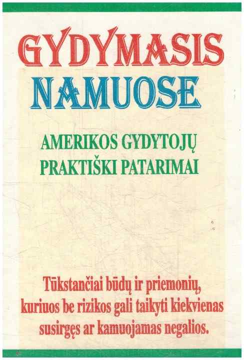 Gydymasis namuose. Amerikos gydytojų praktiški patarimai